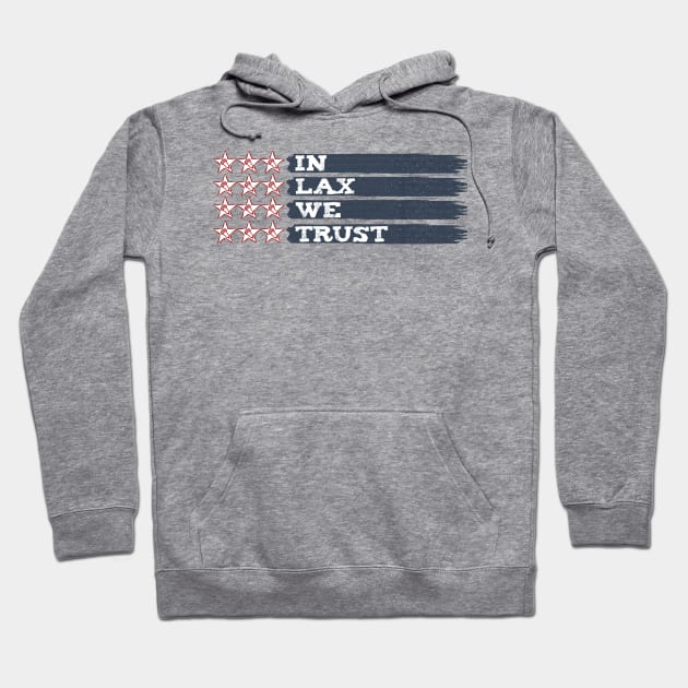 Lacrosse In Lax We Trust (weathered) Hoodie by YouGotThat